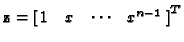 ${\bf z}= \left[ \matrix{1 & x & \cdots & x^{n-1}} \right] ^T$