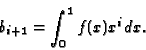 \begin{displaymath}b_{i+1} = \int_0^1 f(x) x^i dx
.\end{displaymath}