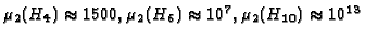 $\mu_2(H_4)\approx 1500, \mu_2(H_6)\approx 10^7,
\mu_2(H_{10})\approx 10^{13}$