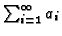 $\sum_{i=1}^\infty a_i$