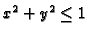 $x^2+y^2 \leq 1$