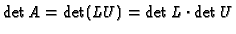 $\det A=\det(LU)=\det L \cdot \det U$