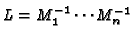 $L=M_1^{-1}\cdots M_n^{-1}$