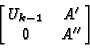 \begin{displaymath}\left[ \matrix{U_{k-1} & A' \cr 0 &A''} \right]
\end{displaymath}