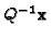 $Q^{-1}{\bf x}$