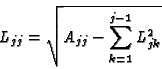 \begin{displaymath}L_{jj} = \sqrt{ A_{jj} - \sum_{k=1}^{j-1} L_{jk}^2 }
\end{displaymath}