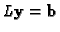 $L{\bf y}={\bf b}$