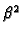 $\beta^2$