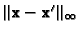 $\Vert{\bf x}-{\bf x}'\Vert _\infty$