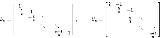 \begin{displaymath}L_n= \left[ \matrix{
1 & & & & \cr
-{1\over 2} & 1 & & & \...
...& \cr
& & & \ddots & -1 \cr
& & & & {n+1\over n}
} \right]
\end{displaymath}